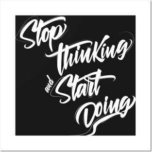 Stop thinking and start doing INSPIRATION Posters and Art